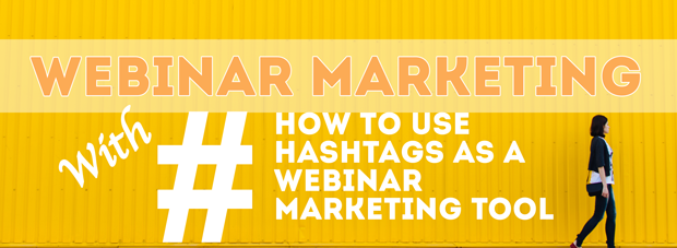 hashtags for webinar marketing