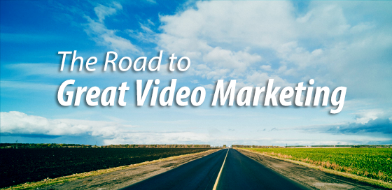 The Road to Great Video Marketing