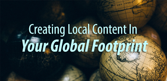 Creating Local Content In Your Global Footprint